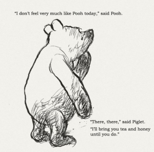 "I'm not feeling very much like Pooh today," says Winnie the Pooh